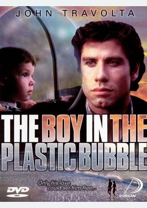 BOY IN THE PLASTIC BUBBLE