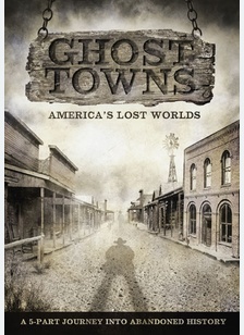 Ghost Towns: America's Lost Worlds