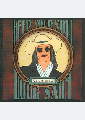 Keep Your Soul: A Tribute To Doug Sahm