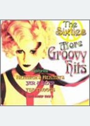 SIXTIES MORE GROOVY HITS