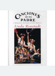 Linda Ronstadt: Canciones De Mi Padre