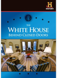The White House: Behind Closed Doors