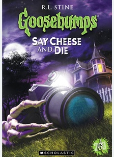 Goosebumps: Say Cheese & Die