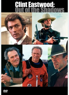 Clint Eastwood: Out Of The Shadows