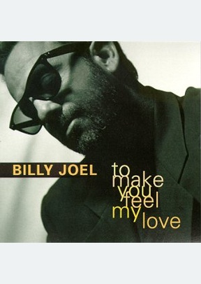 TO MAKE YOU FEEL MY LOVE