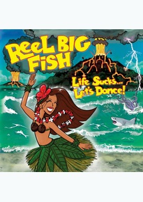 Life SucksLet's Dance! Because Reel Big Fish is Headed Back to